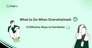 Read more about the article What to Do When Overwhelmed: 12 Effective Ways to Feel Better