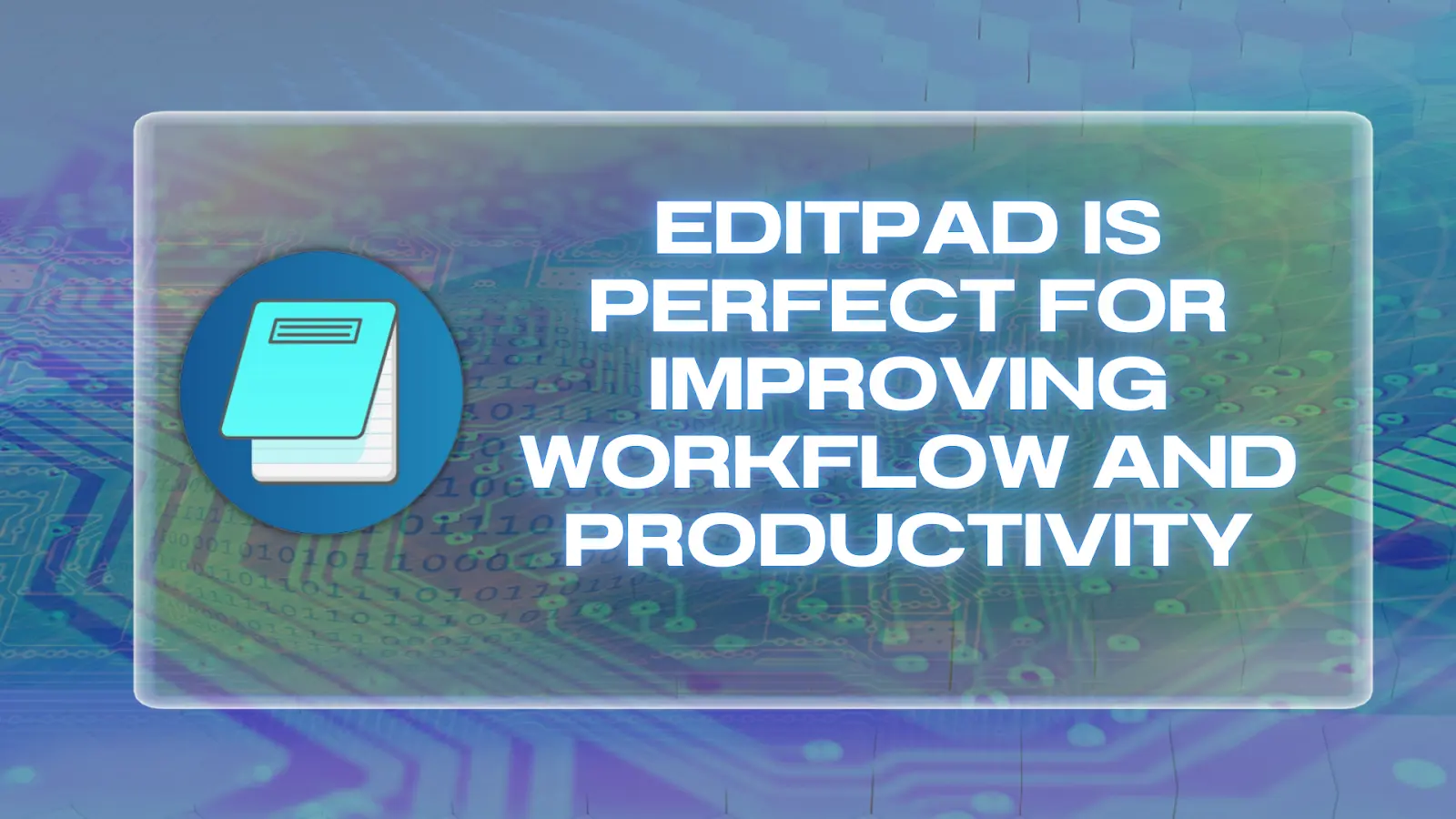 You are currently viewing Editpad is Perfect for Improving Workflow and Productivity