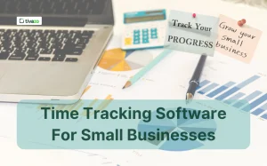 Read more about the article Why Time Tracking Software for Small Businesses is a Game-Changer: 5 Reasons to Choose Tivazo
