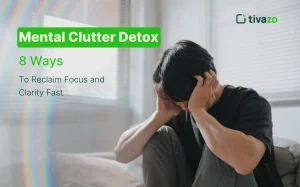 Read more about the article Mental Clutter Detox: 8 Ways to Reclaim Focus and Clarity Fast