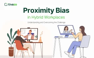 Read more about the article Proximity Bias in Hybrid Workplaces: Understanding and Overcoming the Challenge