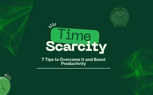 Read more about the article Understanding Time Scarcity: 7 Effective Tips to Overcome It and Use Its Positive Side for Maximum Productivity