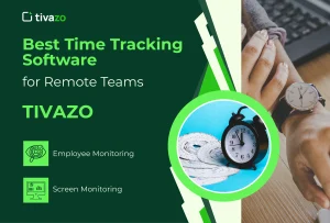 Read more about the article Best Time Tracking Software for Remote Teams: TIVAZO