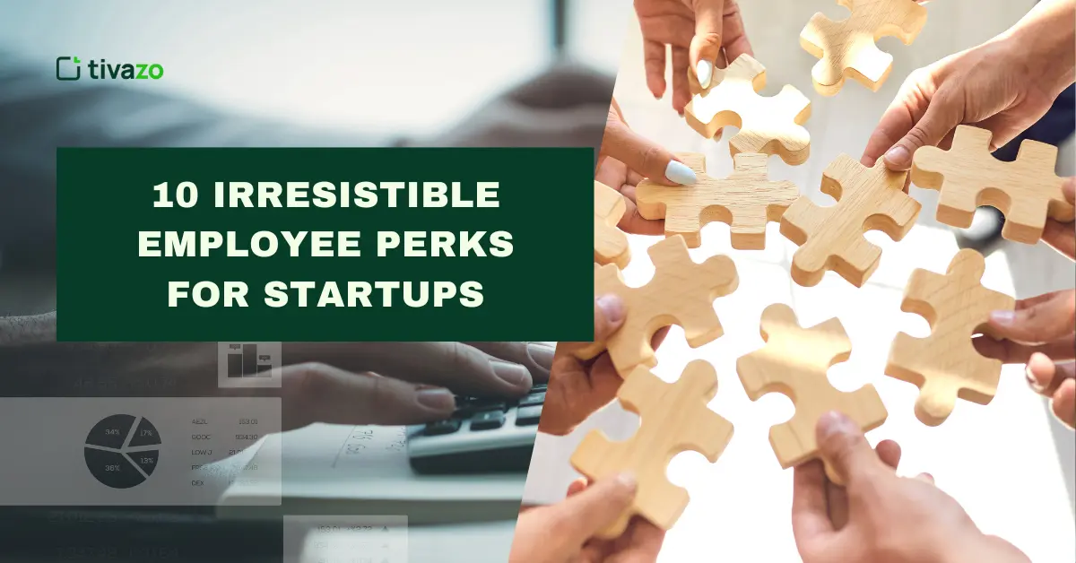 You are currently viewing 10 Irresistible Employee Perks Startups Can Offer to Attract & Retain Top Talent