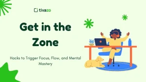 Read more about the article Get in the Zone Instantly: 7 Genius Hacks to Trigger Focus, Flow, and Mental Mastery