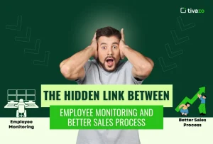 Read more about the article The Hidden Link Between Employee Monitoring and Better Sales Process