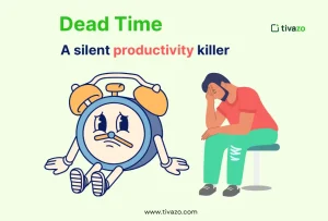 Read more about the article Dead Time: A silent productivity killer