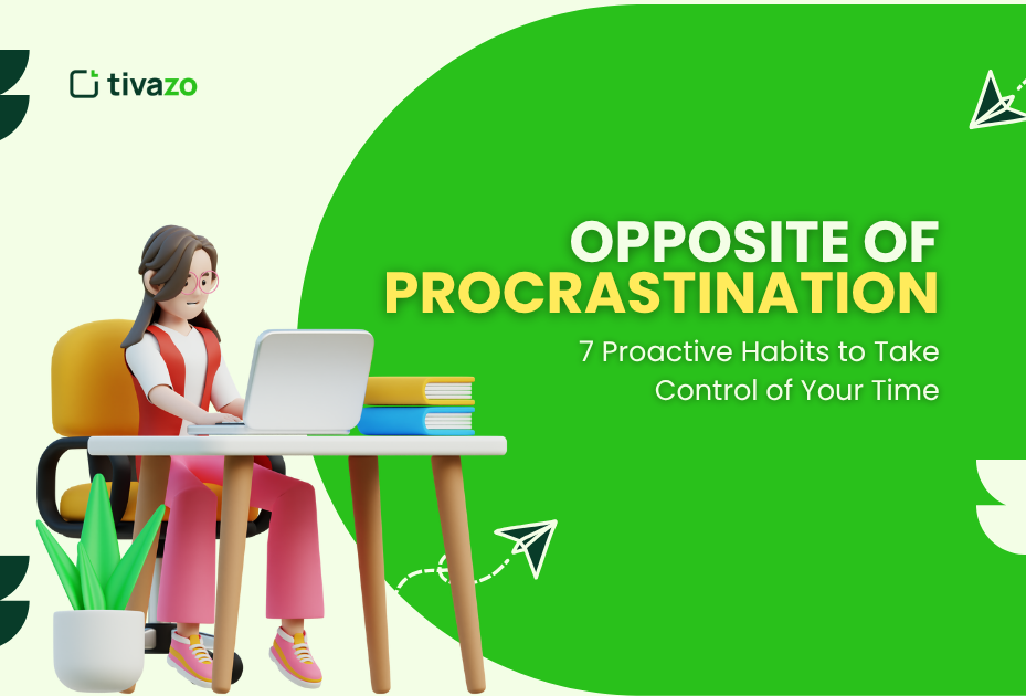 You are currently viewing The Opposite of Procrastination: 7 Proactive Habits to Take Control of Your Time