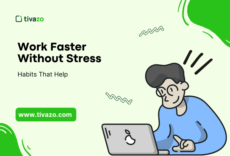 You are currently viewing Work Faster Without Stress: 7 Habits That Actually Help Beginners