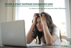 Read more about the article 5 Smart Tips to Build a Workload Management Plan That Prevents Burnout and Boosts Team Efficiency