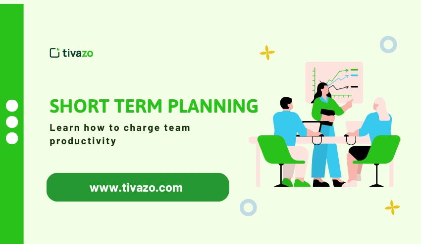 5 Proven Ways Short Term Planning Supercharges Team Productivity