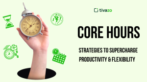 Read more about the article Core Hours Unlocked: 5 Game-Changing Strategies to Supercharge Productivity & Flexibility